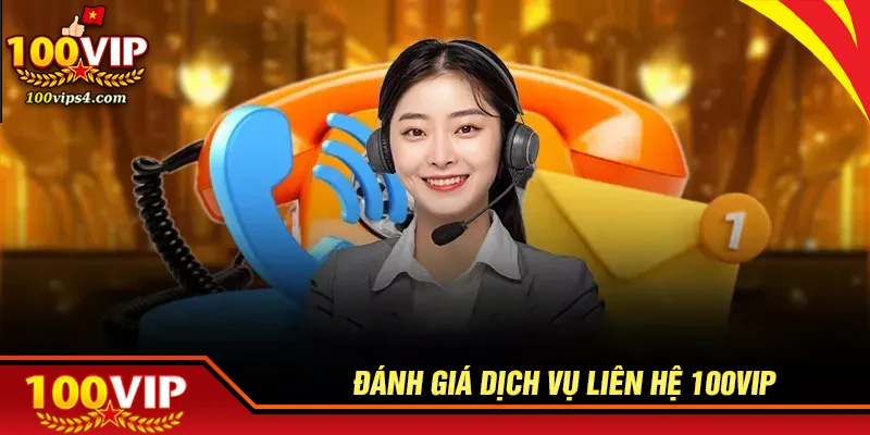 Đánh giá dịch vụ chăm sóc khách hàng tại 100VIP