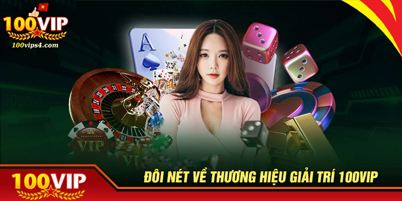 Khám phá đôi nét về thương hiệu 100VIP