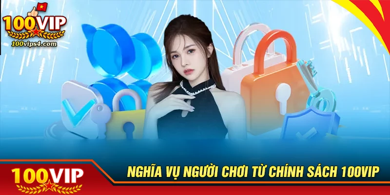 Nghĩa vụ của người chơi trong chính sách 100VIP