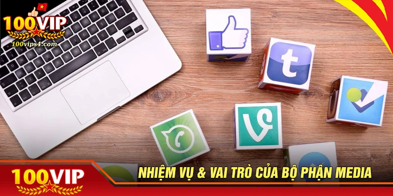 Nhiệm vụ và vai trò của bộ phận Media