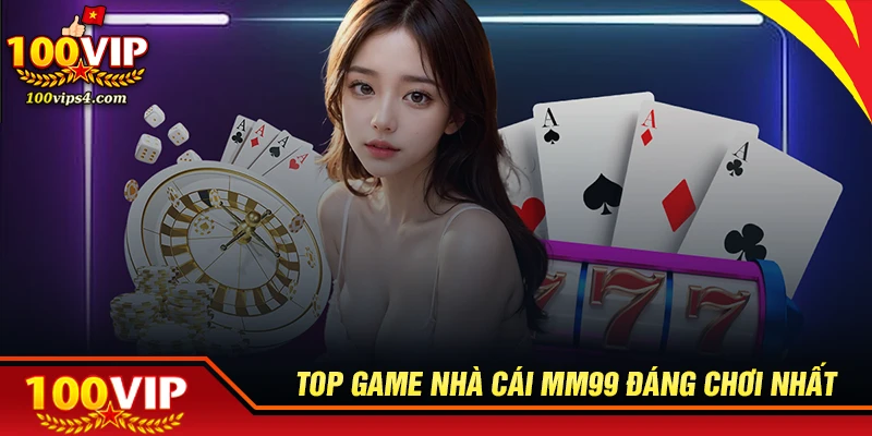Những trò chơi tại MM99 nhất định phải thử
