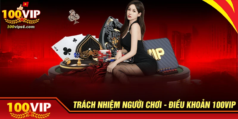 Trách nhiệm người dùng đối với điều khoản 100VIP