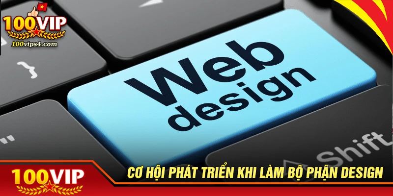 Cơ hội thăng tiến dài hạn khi làm Design tại 100VIP