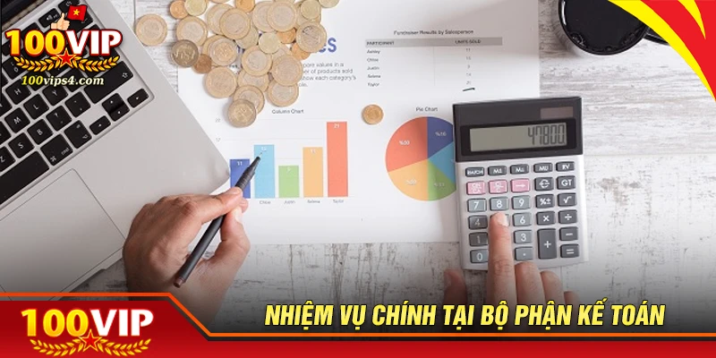 Nhiệm vụ chính của bộ phận kế toán tại 100VIP