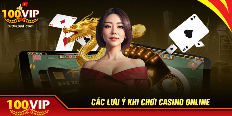 Một số lưu ý khi chơi casino online
