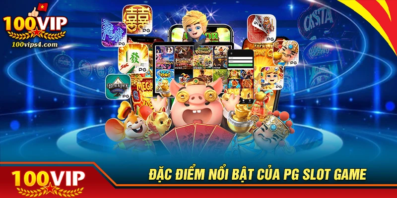 Đánh giá những đặc điểm nổi bật của sảnh PG