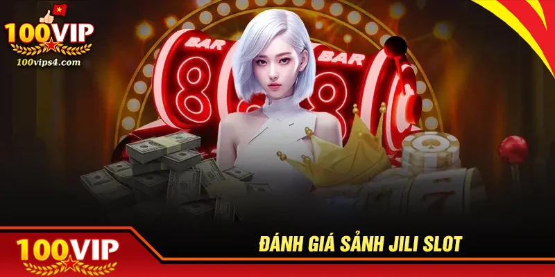 Đánh giá sảnh JILI chi tiết từ trải nghiệm thực tế