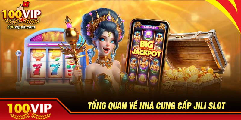 Tổng quan đôi nét về sảnh game JILI