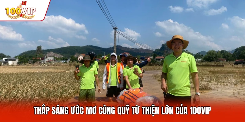 Thắp sáng ước mơ cùng quỹ từ thiện lớn của 100VIP